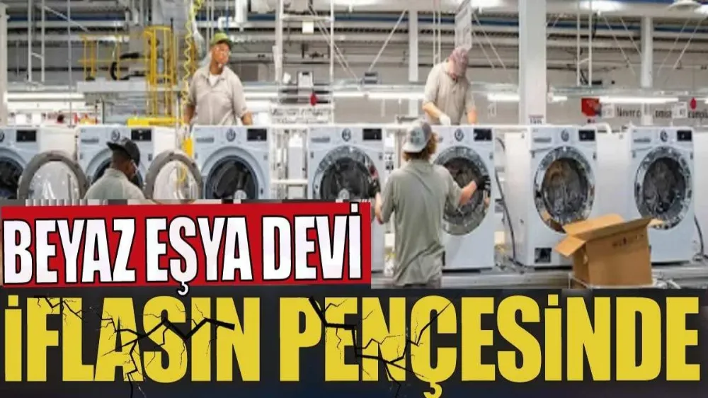 Beyaz eşya devi iflasın pençesinde! Borç paçadan akıyor! O ürünleri görmek artık imkansız olacak