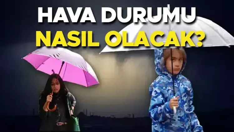 Hava durumu tahminleri il il yayınlandı | Hafta sonu hava nasıl olacak? İstanbul