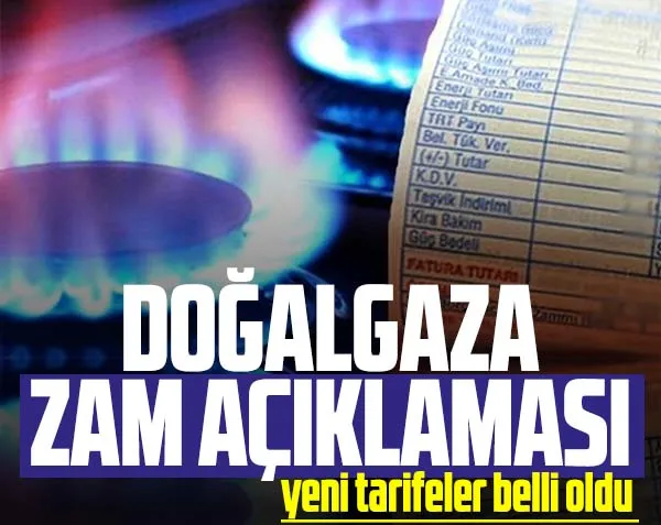 Doğalgaza zam geliyor mu? İşte yeni doğalgaz tarife ücretleri