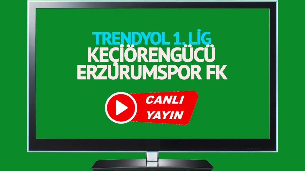 CANLI İZLE Keçiörengücü Erzurumspor maçı canlı nereden izlenir?