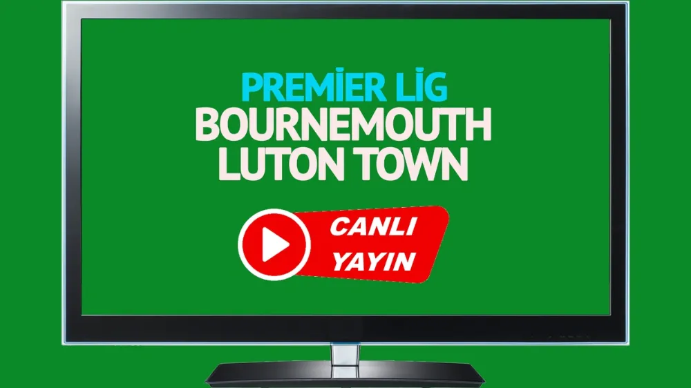 Premier Lig Heyecanı: Bournemouth - Luton Town Maçı Ön İzleme