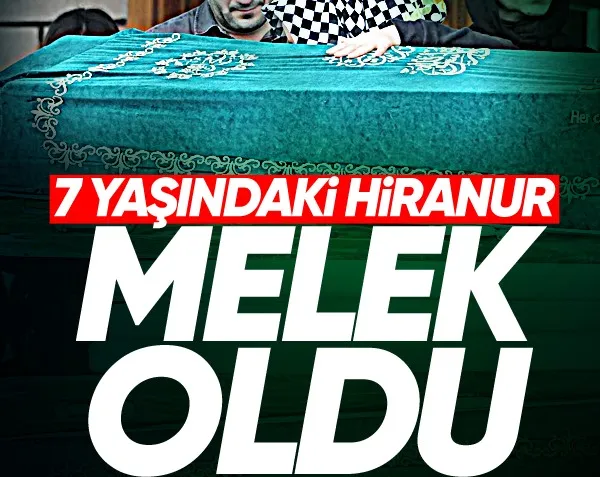 7 yaşındaki Hiranur, melek oldu!