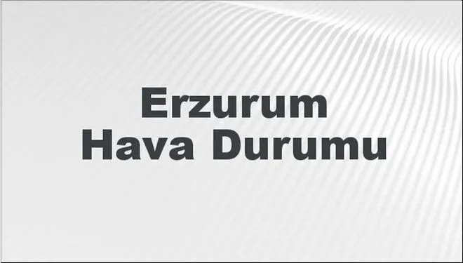 Erzurum Hava Durumu Erzurum İçin Bugün, Yarın ve 5 Günlük Hava Durumu Nasıl Olacak? 2 Mart 2024