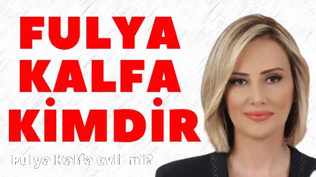 Fulya Kalfa kimdir, kaç yaşında, nerelidir? Fulya Kalfa evli mi?