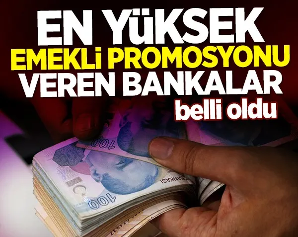 En yüksek emekli promosyonu veren bankalar belli oldu