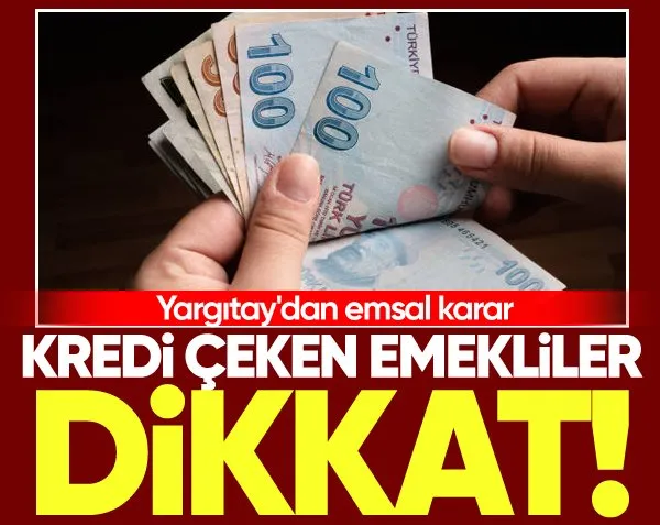 Kredi çeken emekliler dikkat! Yargıtay