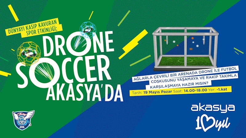 Akasya, 19 Mayıs’ta ‘Drone Soccer’ etkinliğine ev sahipliği yapacak