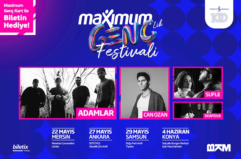 Maximum Gençlik Festivali 22 Mayıs’ta başlıyor