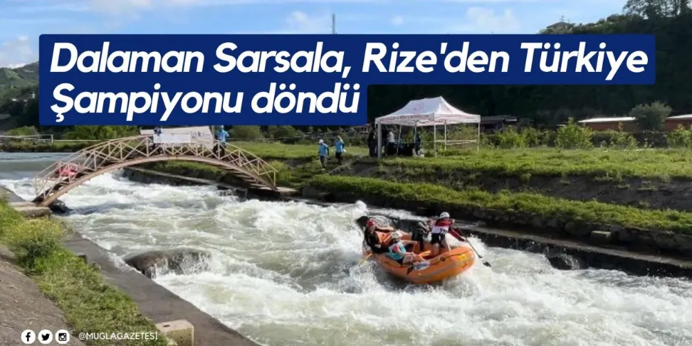 Dalaman Sarsala, Rize