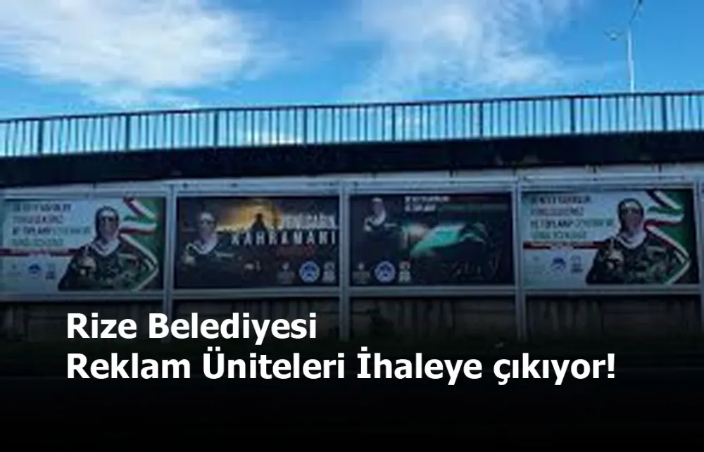 Rize Belediyesi Reklam Üniteleri İhaleye çıkıyor!