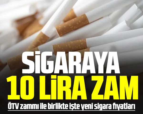 Sigaraya 10 lira zam! ÖTV zammı geliyor...