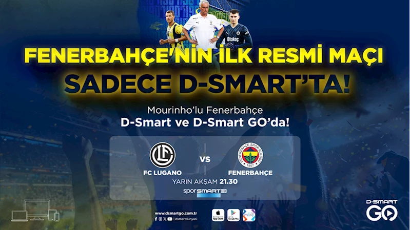 Lugano-Fenerbahçe maçı, D-Smart ile D-Smart GO