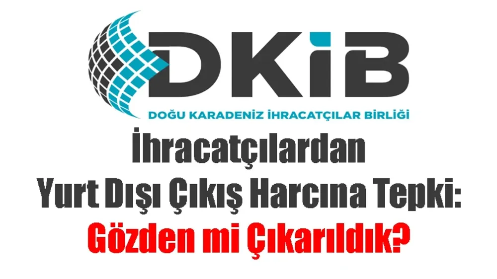 İhracatçılardan yurt dışı çıkış harcına tepki: gözden mi çıkarıldık?