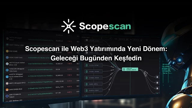 Türk yatırımcılar için blockchain araştırmalarında yeni dönem: Scopescan tanıtıldı