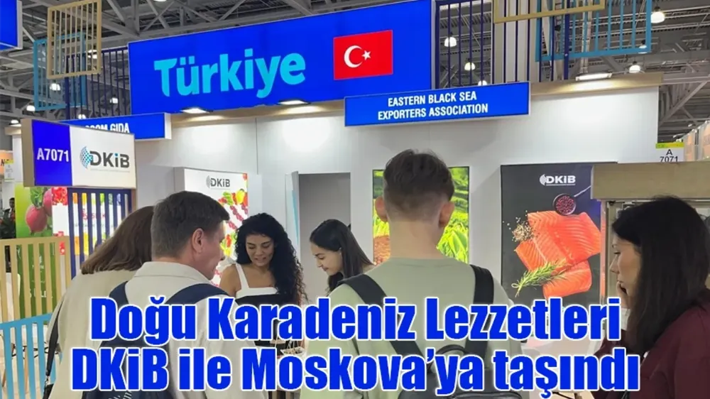 Doğu Karadeniz Lezzetleri DKİB ile Moskova’ya taşındı