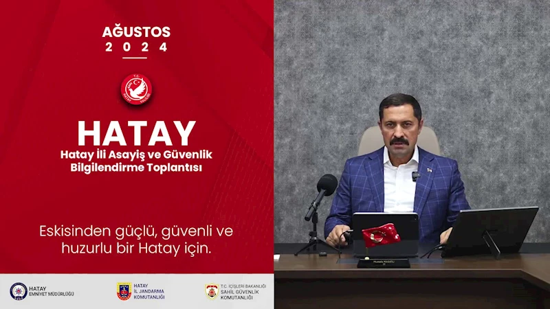 Hatay Valisi Masatlı’dan  Ağustos ayı asayiş bilgilendirme toplantısı 