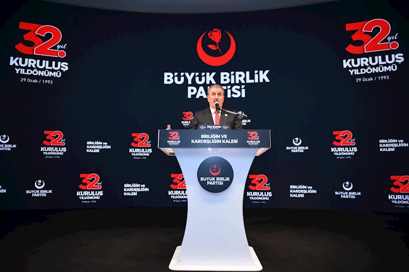 Destici: Büyük Birlik Partisi, birliğimizin ve kardeşliğimizin kalesi olmaya devam edecek