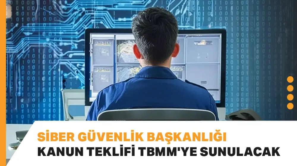 Siber Güvenlik Başkanlığı kanun teklifi TBMM