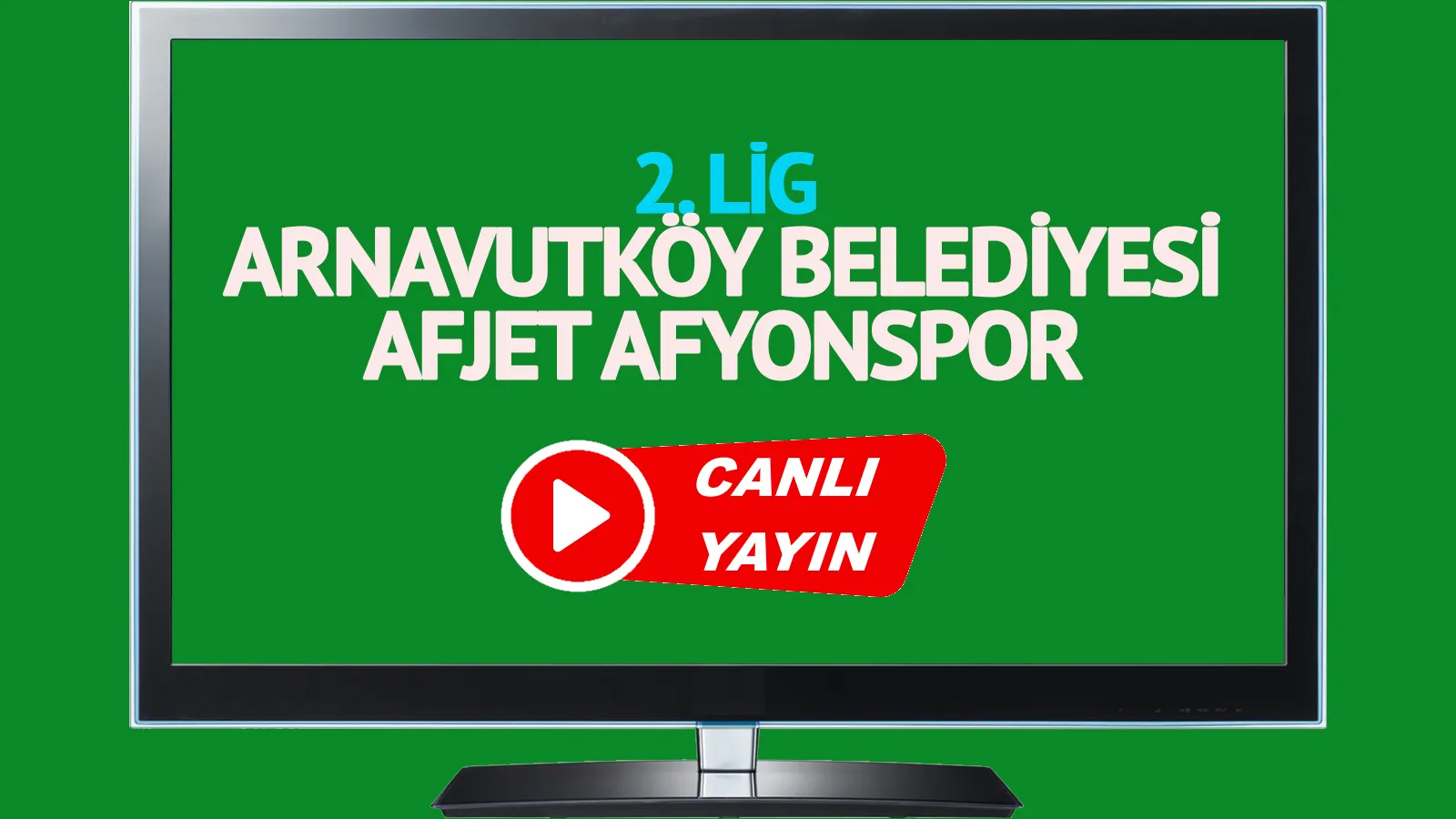 Arnavutkoy Belediyesi Afjet Afyonspor maçı canlı izle Arnavutkoy Belediyesi Afjet Afyonspor maçı canlı yayınlanacak mı?