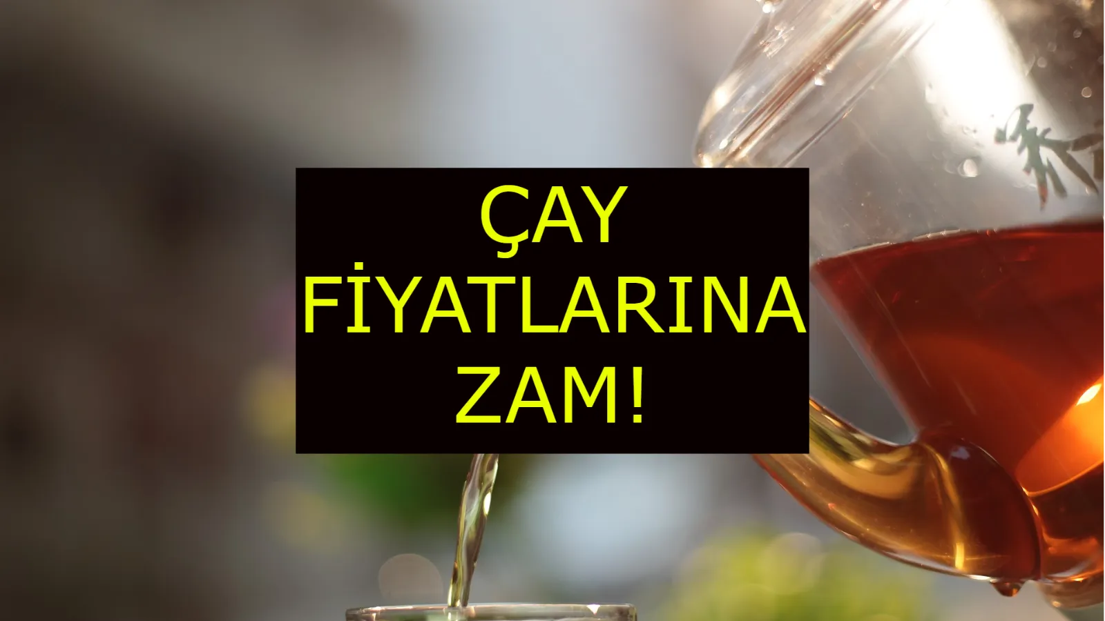 Ekmek, Yumurta ve Ayçiçek Yağından Sonra Çaya Da Zam Geldi! Güncel ÇAYKUR Çay Fiyatlarında Son Durum