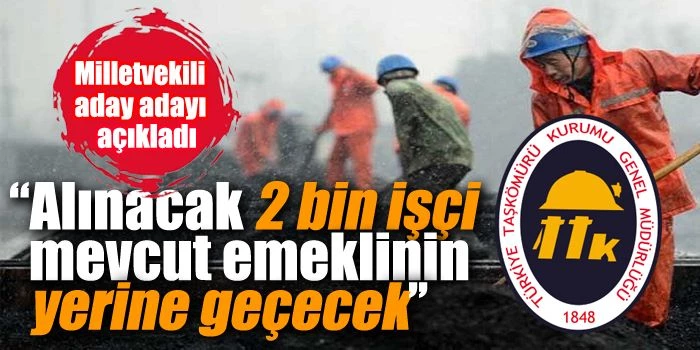 İYİ Parti Milletvekili Aday adayları:“Alınacak 2 bin işçi mevcut emeklinin yerine geçecek”